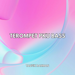 Terompet Pku Bass by Taufik Rahman
