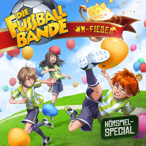 Kapitel 04: WM-Fieber (Hörspiel-Special) by Die Fussballbande