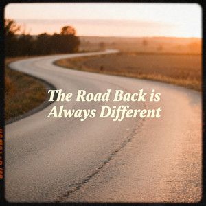 The Road Back Is Always Different by Post-Office Melancholy