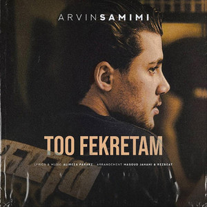 Too Fekretam by Arvin Samimi