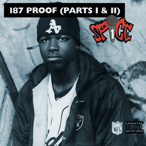 Spice 1 - 187 Proof (Part I)