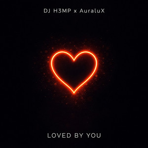 Loved by You by DJ H3MP, Auralux