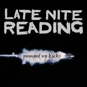 Pumped up Kicks by Late Nite Reading
