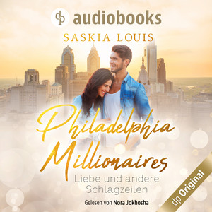 Liebe und andere Schlagzeilen [Philadelphia Millionaires, Band 1 (Ungekürzt)] Audiobook