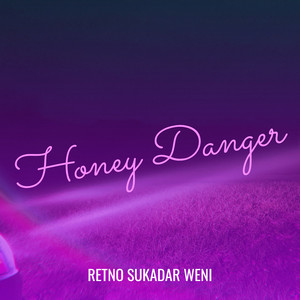 Honey Danger by Retno Sukadar Weni