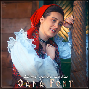Oana Font - Mamă, Sfătuie-Mă Bine