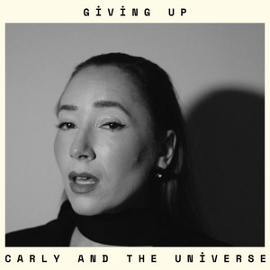 Giving Up by Carly and the Universe