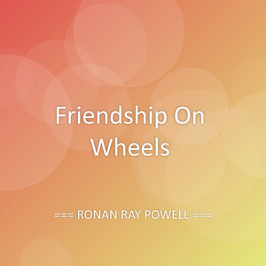 Friendship On Wheels by RONAN RAY POWELL