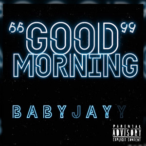 Good Morning by Baby Jayy