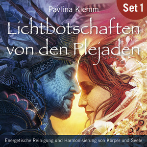 Lichtbotschaften von den Plejaden (Übungs-Set 1) [Energetische Reinigung und Harmonisierung von Körper und Seele]