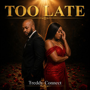 TOO LATE by Freddy Connect