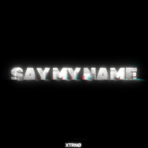 XTRNØ — Say my name (Radio Edit)