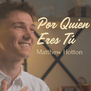Por Quien Eres Tú by Matthew Hotton