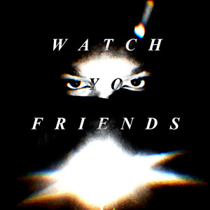 Watch Yo Friends by Vinal Krush