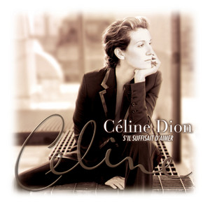 S'il suffisait d'aimer - Albüm - Céline Dion | Spotify