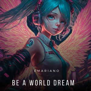 Be a World Dream by Emariano