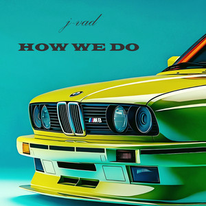 How We Do by J-VAD