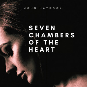 Seven Chambers of the Heart by John Haydock