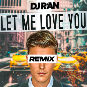 Let me love you - Remix by DJ R'AN
