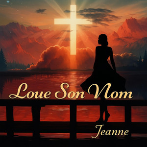 Loue Son Nom by Jeanne Robert