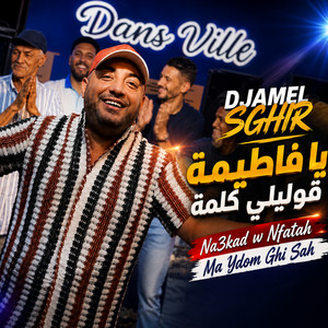 يا فاطيمة قوليلي كلمة by Djamel Sghir