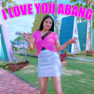 I Love You Abang by Nisa Fauzia