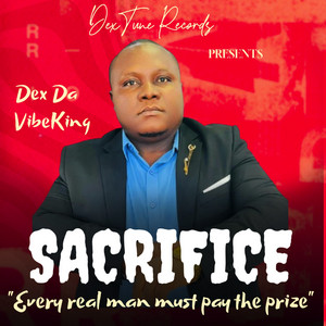 Sacrifice by DEX DA VIBEKING