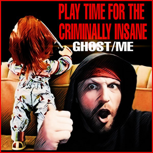 Play Time For the Criminally Insane