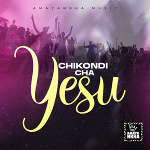 Chikondi Cha Yesu by Amayankha Music