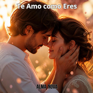 Te amo como eres by Alma Nova