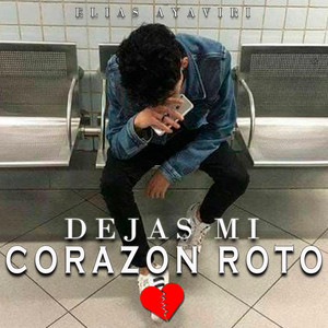 Elias Ayaviri - Dejas mi Corazón Roto