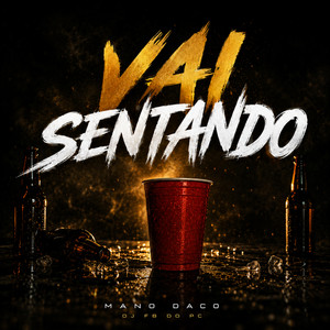 Vai Sentando by Mano Daco, DJ Fb Do Pc