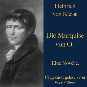 Heinrich von Kleist: Die Marquise von O. (Eine Novelle. Ungekürzt gelesen.)