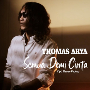 Thomas Arya - Semua Demi Cinta
