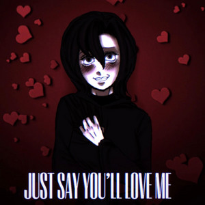 Just Say You'll Love Me by PuppetP