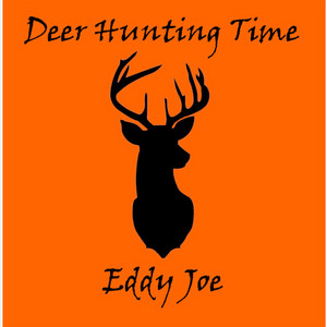 Eddy Joe - Deer Hunting Time