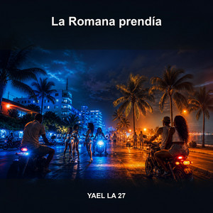 La Romana prendía by Yael La 27
