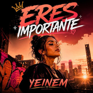 Eres Importante by Yeinem