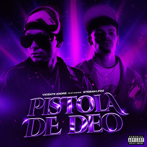 PISTOLA DE DEO by VICENTE ANDRE, Steban Lpzz, Nvel, Nasty Shain
