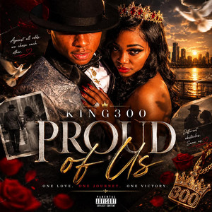 Proud of us by King 300