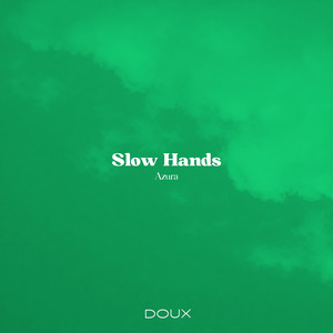 Slow Hands by Azura