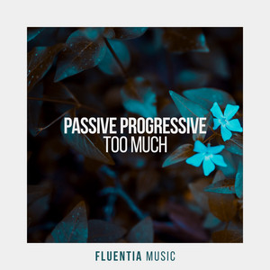Too Much by Passive Progressive
