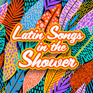 Latin Songs in the Shower