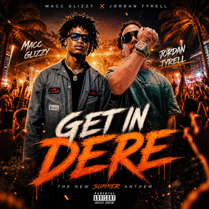 Get In Dere by Jordan Tyrell, Macc Glizzy