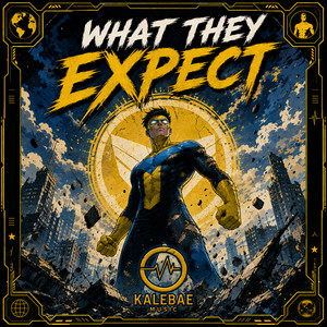 What They Expect by Kalebae Music