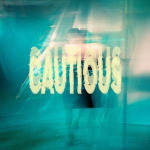Cautious