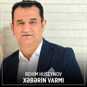 Rehim Huseynov - Xəbərin Varmı