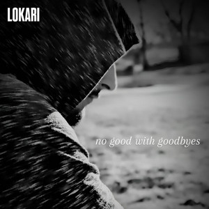 NO GOOD WITH GOODBYES