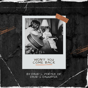 Won't You Come Back by David & Daughter