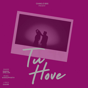 Tu Hove by Raman Dhillon, WakeUpParth, Saahir